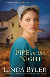 Fire in the Night: A Suspenseful Romance By The Bestselling Amish Author! (Lancaster Burning) by Linda Byler Paperback Book