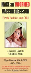 Make an Informed Vaccine Decision for the Health of Your Child: A Parent's Guide to Childhood Shots by Mayer Eisenstein Paperback Book