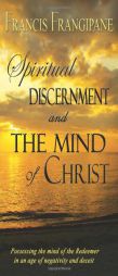 Spiritual Discernment and the Mind of Christ by Francis Frangipane Paperback Book