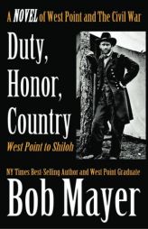 Duty, Honor, Country, a Novel of West Point to the Civil War by Bob Mayer Paperback Book