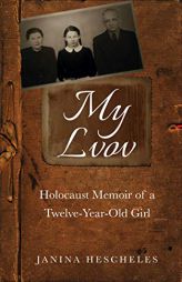 My Lvov: Holocaust Memoir of a twelve-year-old Girl by Janina Hescheles Paperback Book