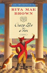 Crazy Like a Fox: A Novel (