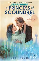 Star Wars: The Princess and the Scoundrel by Beth Revis Paperback Book