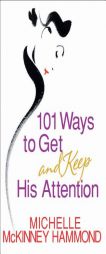 101 Ways to Get and Keep His Attention by Michelle McKinney Hammond Paperback Book