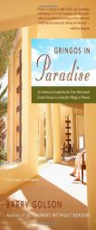 Gringos in Paradise: An American Couple Builds Their Retirement Dream House in a Seaside Village in Mexico by Barry Golson Paperback Book