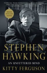 Stephen Hawking: An Unfettered Mind by Kitty Ferguson Paperback Book
