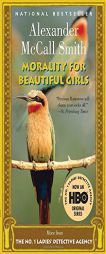 Morality for Beautiful Girls (No. 1 Ladies Detective Agency) by Alexander McCall Smith Paperback Book