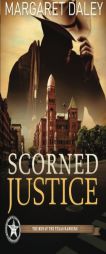 Scorned Justice: The Men of Texas Rangers / Book 3 by Margaret Daley Paperback Book