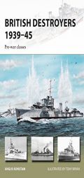 British Destroyers 1939 45: Pre-War Classes by Angus Konstam Paperback Book