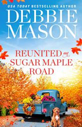 Reunited on Sugar Maple Road by Debbie Mason Paperback Book