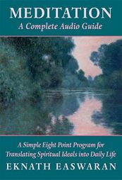 Meditation: A Complete Audio Guide: A Simple Eight Point Program for Translating Spiritual Ideals into Daily Life by Eknath Easwaran Paperback Book