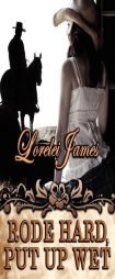 Rode Hard, Put Up Wet (Rough Riders) by Lorelei James Paperback Book