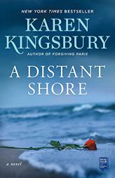 A Distant Shore: A Novel by Karen Kingsbury Paperback Book