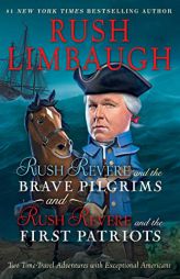 Rush Revere and the Brave Pilgrims and Rush Revere and the First Patriots: Two Time-Travel Adventures with Exceptional Americans by Rush Limbaugh Paperback Book