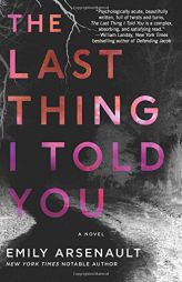 The Last Thing I Told You by Emily Arsenault Paperback Book