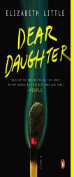 Dear Daughter by Elizabeth Little Paperback Book