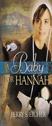 A Baby for Hannah (Hannah's Heart) by Jerry S. Eicher Paperback Book