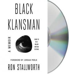Black Klansman: Race, Hate, and the Undercover Investigation of a Lifetime by Ron Stallworth Paperback Book