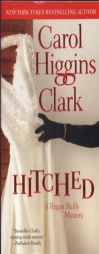 Hitched: A Regan Reilly Mystery (Regan Reilly Mysteries) by Carol Higgins Clark Paperback Book