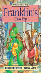 Franklin's Class Trip by Paulette Bourgeois Paperback Book