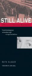 Still Alive: A Holocaust Girlhood Remembered (The Helen Rose Scheuer Jewish Women's Series) by Ruth Kluger Paperback Book