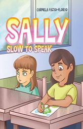 Sally Slow to Speak by Carmela Fazio-Florio Paperback Book
