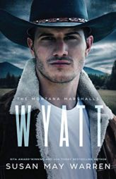 Wyatt: The Montana Marshalls - an inspirational romantic suspense family series by Susan May Warren Paperback Book