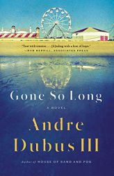 Gone So Long: A Novel by Andre Dubus Paperback Book