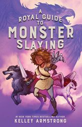 A Royal Guide to Monster Slaying by Kelley Armstrong Paperback Book