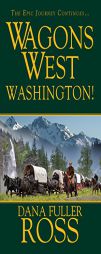 Wagons West:  Washington! by Dana Fuller Ross Paperback Book