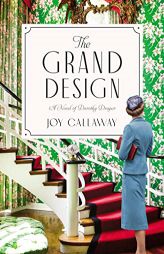 The Grand Design: A Novel of Dorothy Draper by Joy Callaway Paperback Book
