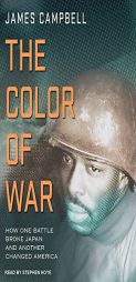 The Color of War: How One Battle Broke Japan and Another Changed America by James Campbell Paperback Book