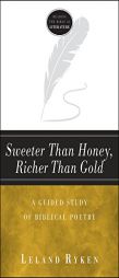 Sweeter Than Honey, Richer Than Gold: A Guided Study of Biblical Poetry by Leland Ryken Paperback Book