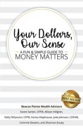 Your Dollars, Our Sense: A Fun & Simple Guide To Money Matters by Karen Sarten Paperback Book