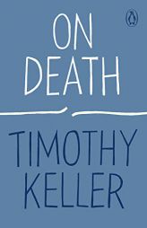 On Death (How to Find God) by Timothy Keller Paperback Book