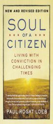 Soul of a Citizen: Living with Conviction in Challenging Times by Paul Rogat Loeb Paperback Book