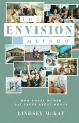 The ENVISION Method: How Smart Women Get Savvy About Money by Lindsey McKay Paperback Book