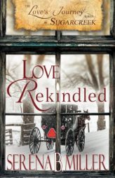Love's Journey in Sugarcreek: Love Rekindled (Volume 3) by Serena B. Miller Paperback Book