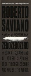 ZeroZeroZero: Look at Cocaine and All You See Is Powder. Look Through Cocaine and You See the World. (Penguin History American Life) by Roberto Saviano Paperback Book