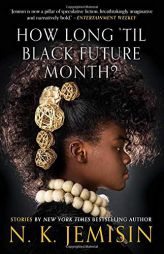 How Long 'til Black Future Month?: Stories by N. K. Jemisin Paperback Book