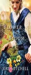Like a Flower in Bloom by Siri Mitchell Paperback Book
