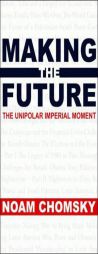 Making the Future: The Unipolar Imperial Moment (City Lights Open Media) by Noam Chomsky Paperback Book