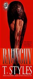 Raunchy (The Cartel Publications Presents) by T. Styles Paperback Book