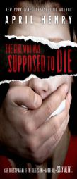 The Girl Who Was Supposed to Die by April Henry Paperback Book