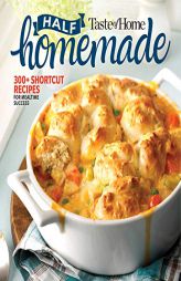 Taste of Home Half Homemade: 200+ Shortcut Recipes for Dinnertime Success! by Taste of Home Paperback Book