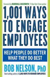 1001 Ways to Engage Employees by Bob Nelson Paperback Book