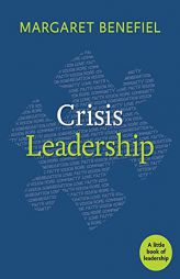 Crisis Leadership (Little Books of Leadership) by Margaret Benefiel Paperback Book