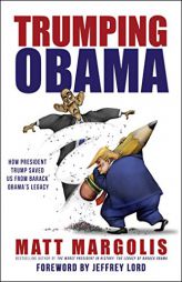 Trumping Obama: How President Trump Saved Us From Barack Obama's Legacy by Matt Margolis Paperback Book