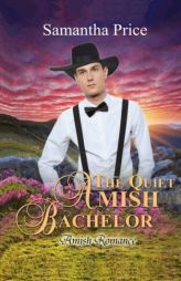 The Quiet Amish Bachelor: Amish Romance (Seven Amish Bachelors) (Volume 5) by Samantha Price Paperback Book