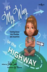 It's My Way or the Highway: Turning Bossy Into Flexible and Assertive (Leader I'll Be!) by Julia Cook Paperback Book